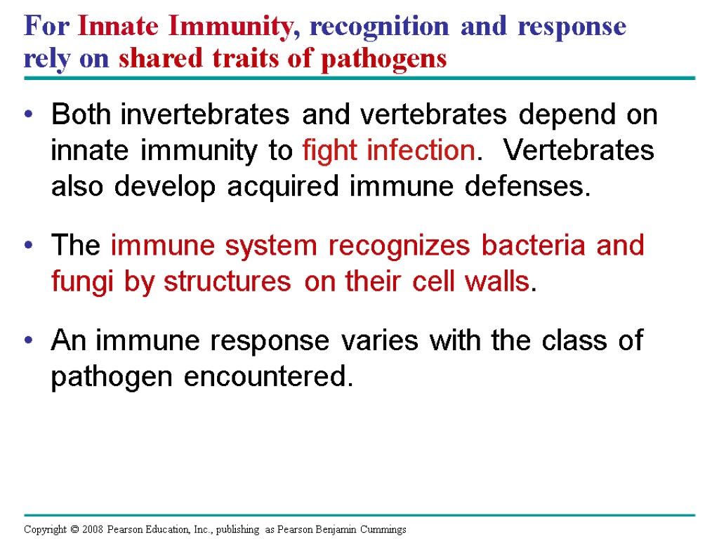 For Innate Immunity, recognition and response rely on shared traits of pathogens Both invertebrates